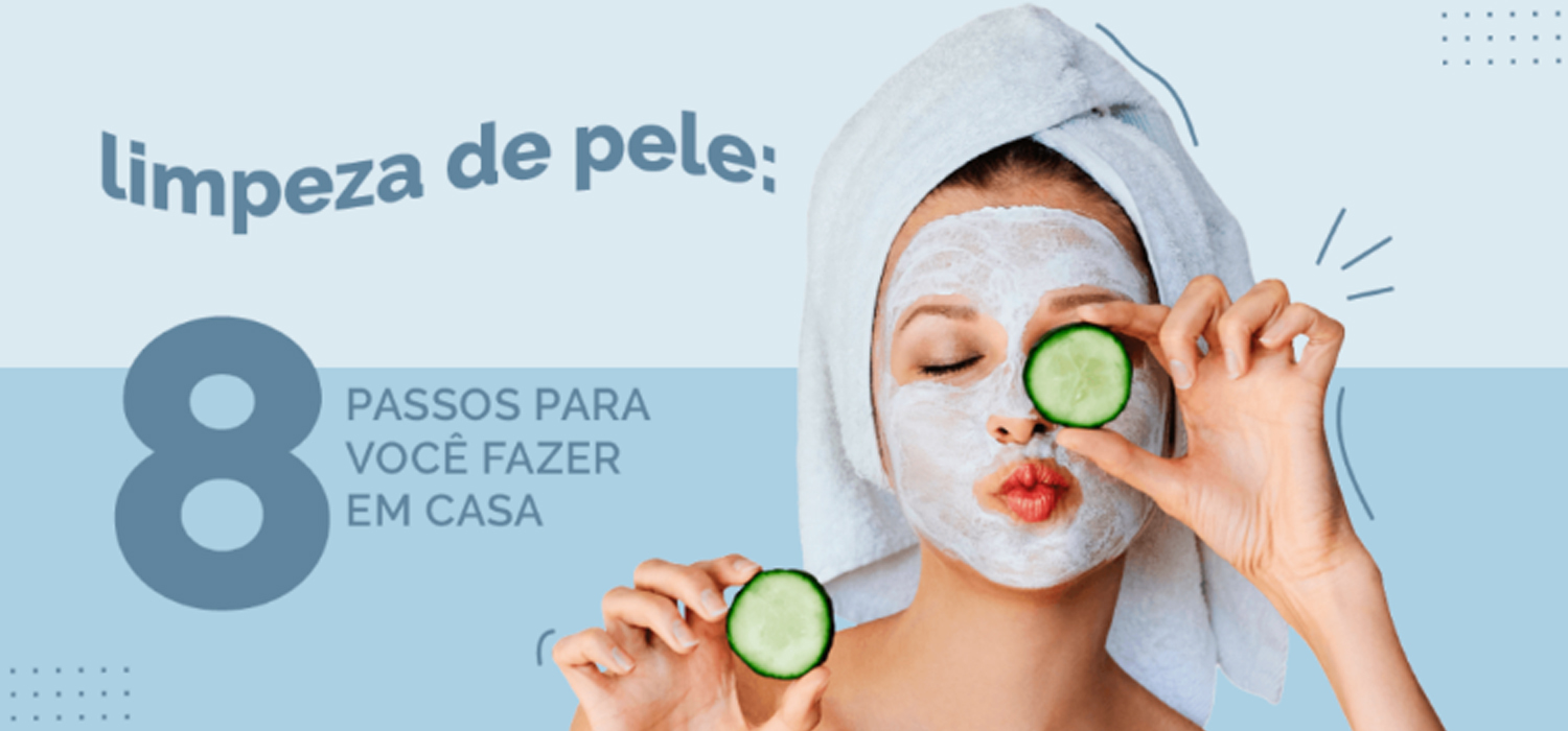 Limpeza de Pele: 8 passos para você fazer em casa