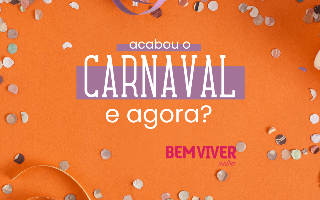 10 coisas que você deveria fazer por você agora que o carnaval acabou