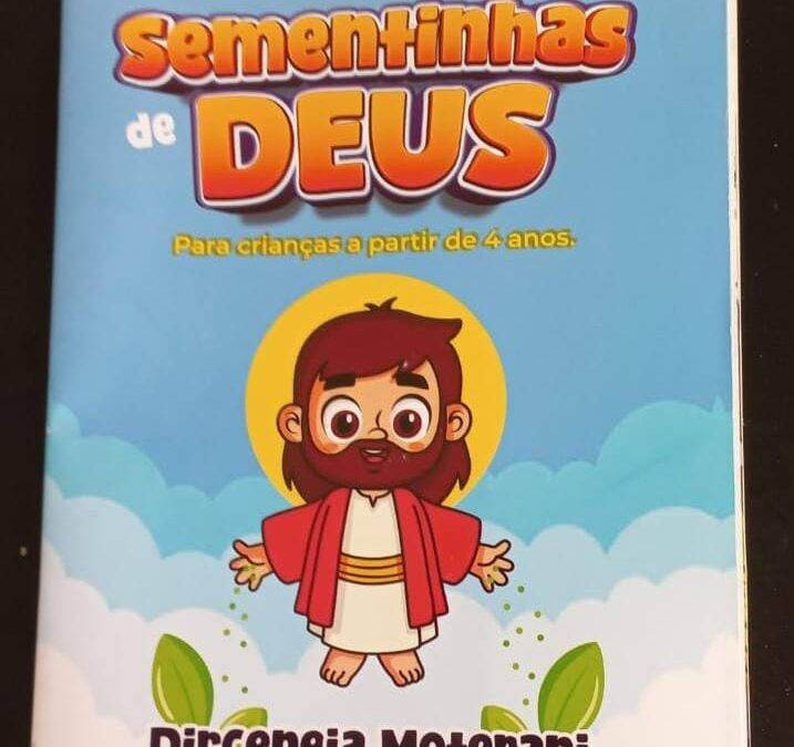 Sementinhas de Deus  Histórias que florescem nos corações das crianças e fortalecem a fé em família.